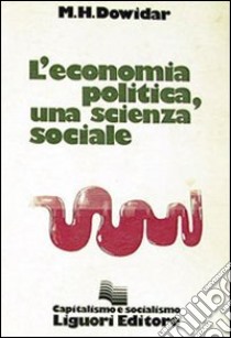 L'economia politica, una scienza sociale libro di Dowidar M. H.