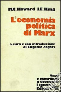 L'economia politica di Marx libro di Howard M. C.; King John; Zagari E. (cur.)