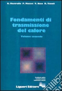 Fondamenti di trasmissione del calore. Vol. 2 libro di Mastrullo Rita M.