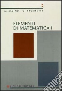 Elementi di matematica 1 libro di Alvino Angelo; Trombetti Guido