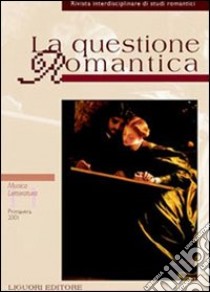 La questione romantica. Vol. 11: Musica/letteratura libro