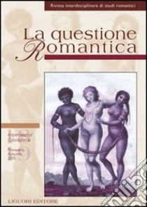 La questione romantica. Rivista interdisciplinare di studi romantici. Vol. 18-19: Imperialismo, colonialismo libro di Goldoni A. (cur.); Runcini R. (cur.)