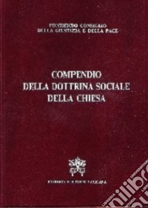 Compendio della dottrina sociale della Chiesa libro di Pontificio Consiglio della giustizia e della pace (cur.)