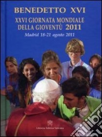 26° Giornata mondiale della gioventù 2011 libro di Benedetto XVI (Joseph Ratzinger)