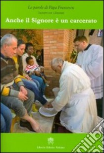 Anche il Signore è un carcerato libro di Francesco (Jorge Mario Bergoglio)