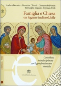 Famiglia e Chiesa. Un legame indissolubile libro di Pontificio consiglio per la famiglia (cur.)