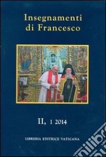 Insegnamenti di Francesco (2014). Vol. 2/1 libro di Francesco (Jorge Mario Bergoglio)
