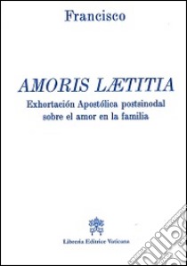 Amoris laetitia. Exhortacion apostolica postsinodal sobre el amor en la familia libro di Francesco (Jorge Mario Bergoglio)