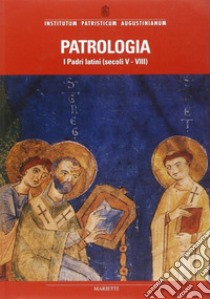Patrologia IV. I Padri latini dal Concilio di Calcedonia (451) a Beda il Venerabile (735) libro di Di Berardino A. (cur.); Istituto patristico Augustinianum (cur.)