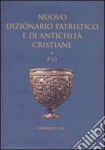 Nuovo dizionario patristico e di antichità cristiane. Vol. 2: F-O libro di Istituto patristico Augustinianum (cur.)