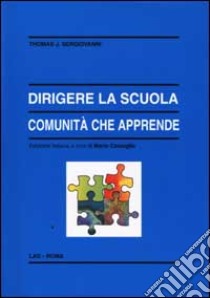 Dirigere la scuola, comunità che apprende libro di Sergiovanni Thomas J.; Comoglio M. (cur.)