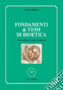 Fondamenti & temi di bioetica libro di Merlo Paolo