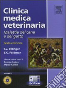 Clinica medica veterinaria. Malattie del cane e del gatto. Ediz. illustrata libro di Ettinger Stephen J.; Feldman Edward C.; Lubas G. (cur.); Caldin M. (cur.)