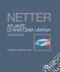 Netter. Atlante di anatomia umana libro di Netter Frank H.