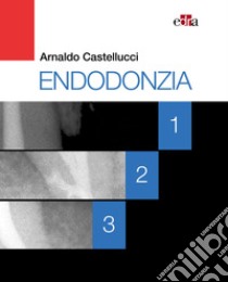 Endodonzia libro di Castellucci Arnaldo