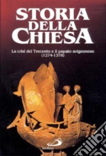 La crisi del Trecento e il papato avignonese. Vol. 11 libro di Quaglioni D. (cur.)
