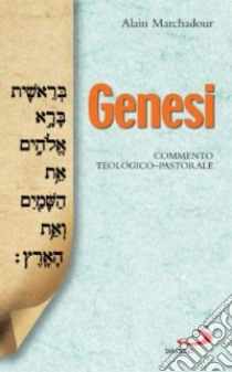 Genesi. Commento teologico-pastorale libro di Marchadour Alain