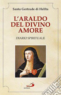 L'araldo del divino amore. Diario spirituale libro di Gertrude (santa); Coco L. (cur.)
