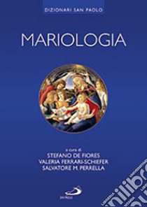 Mariologia libro di De Fiores Stefano; Perrella Salvatore Maria; Ferrari Schiefer Valeria