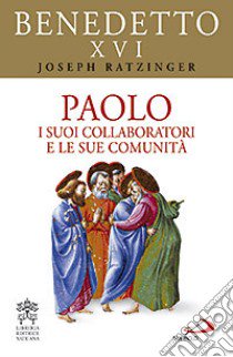 Paolo. I suoi collaboratori e le sue comunità libro di Benedetto XVI (Joseph Ratzinger); Guerriero E. (cur.)