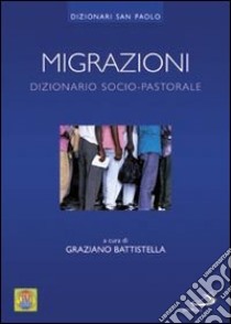 Migrazioni. Dizionario socio-pastorale libro di Battistella G. (cur.)