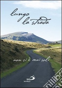Lungo la strada. Non si è mai soli libro di Caprì M. (cur.); Longoni A. (cur.)