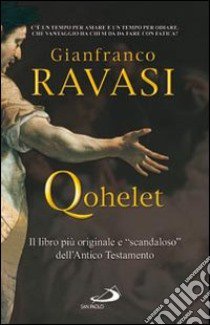 Qohelet. Il libro più originale e «scandaloso» dell'Antico Testamento libro di Ravasi Gianfranco
