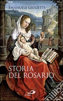 Storia del rosario libro di Giulietti Emanuele