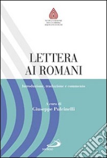 Lettera ai romani. Introduzione, traduzione e commento libro di Pulcinelli G. (cur.)