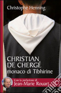 Christian de Chergé, monaco di Tibhirine libro di Henning Christophe