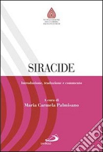 Siracide. Introduzione, traduzione e commento libro di Palmisano M. C. (cur.)