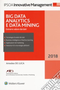 Big data analitycs e data mining. Estrarre valore dai dati. Con ebook libro di De Luca Amedeo
