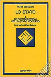 Lo stato. Vol. 4: Le contraddizioni dello Stato moderno libro di Lefebvre Henri
