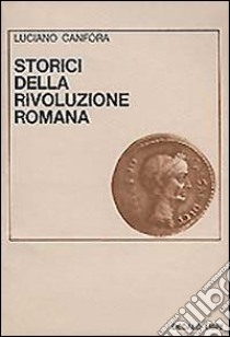 Storici della rivoluzione romana libro di Canfora Luciano