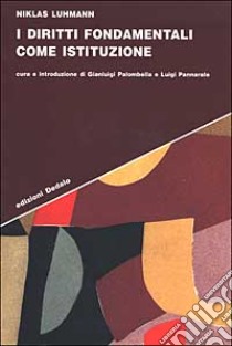 I diritti fondamentali come istituzione libro di Luhmann Niklas; Palombella G. (cur.); Pannarale L. (cur.)