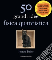 50 grandi idee. Fisica quantistica libro di Baker Joanne