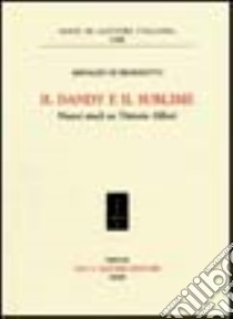 Il dandy e il sublime. Nuovi studi su Vittorio Alfieri libro di Di Benedetto Arnaldo