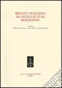 Renato Poggioli. An intellectual biography libro di Ludovico R. (cur.); Pertile L. (cur.); Riva M. (cur.)