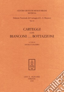Edizione nazionale del carteggio Muratoriano. Carteggi con Bianconi... Bottazzoni libro di Muratori Ludovico Antonio; Colombo A. (cur.)