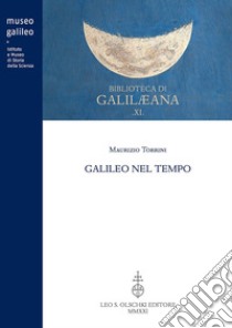 Galileo nel tempo libro di Torrini Maurizio