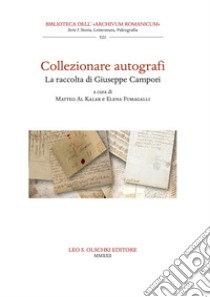 Collezionare autografi. La raccolta di Giuseppe Campori libro di Fumagalli Elena