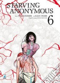 Starving anonymous. Vol. 6 libro di Mizutani Kengo; Kuraishi Yu