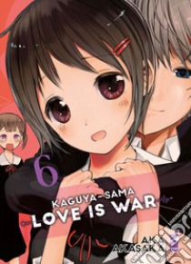 Kaguya-sama. Love is war. Vol. 6 libro di Akasaka Aka