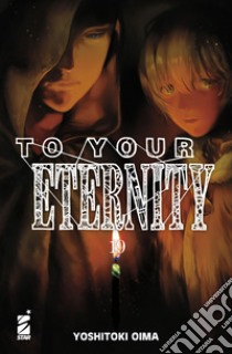 To your eternity. Vol. 19 libro di Oima Yoshitoki