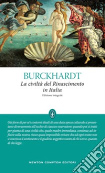 La civiltà del Rinascimento in Italia. Ediz. integrale libro di Burckhardt Jacob