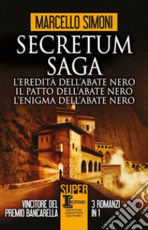 Secretum Saga: L'eredità dell'abate nero-Il patto dell'abate nero-L'enigma dell'abate libro di Simoni Marcello