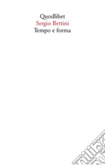 Tempo e forma. Scritti (1935-1977) libro di Bettini Sergio; Cavalletti A. (cur.)