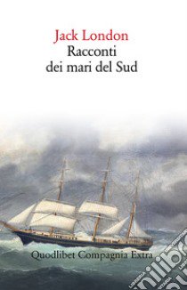 Racconti dei mari del sud libro di London Jack