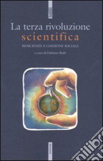 La terza rivoluzione scientifica. Bioscienze e coesione sociale libro di Rufo F. (cur.)