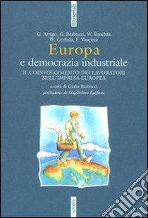Europa e democrazia industriale. Il coinvolgimento dei lavoratori nell'impresa europea libro di Barbucci G. (cur.)